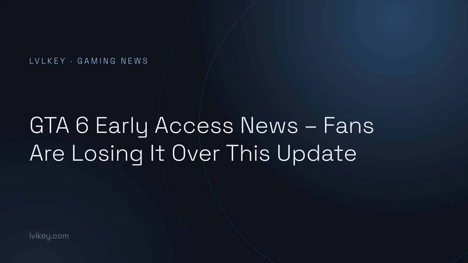 GTA 6 Early Access News – Fans Are Losing It Over This Update