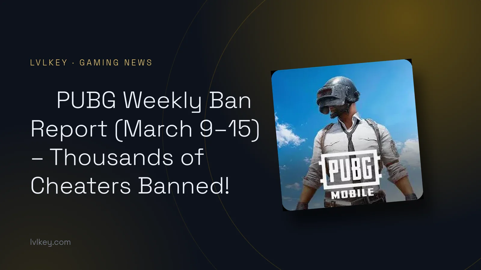 🚫 PUBG Weekly Ban Report (March 9–15) – Thousands of Cheaters Banned!