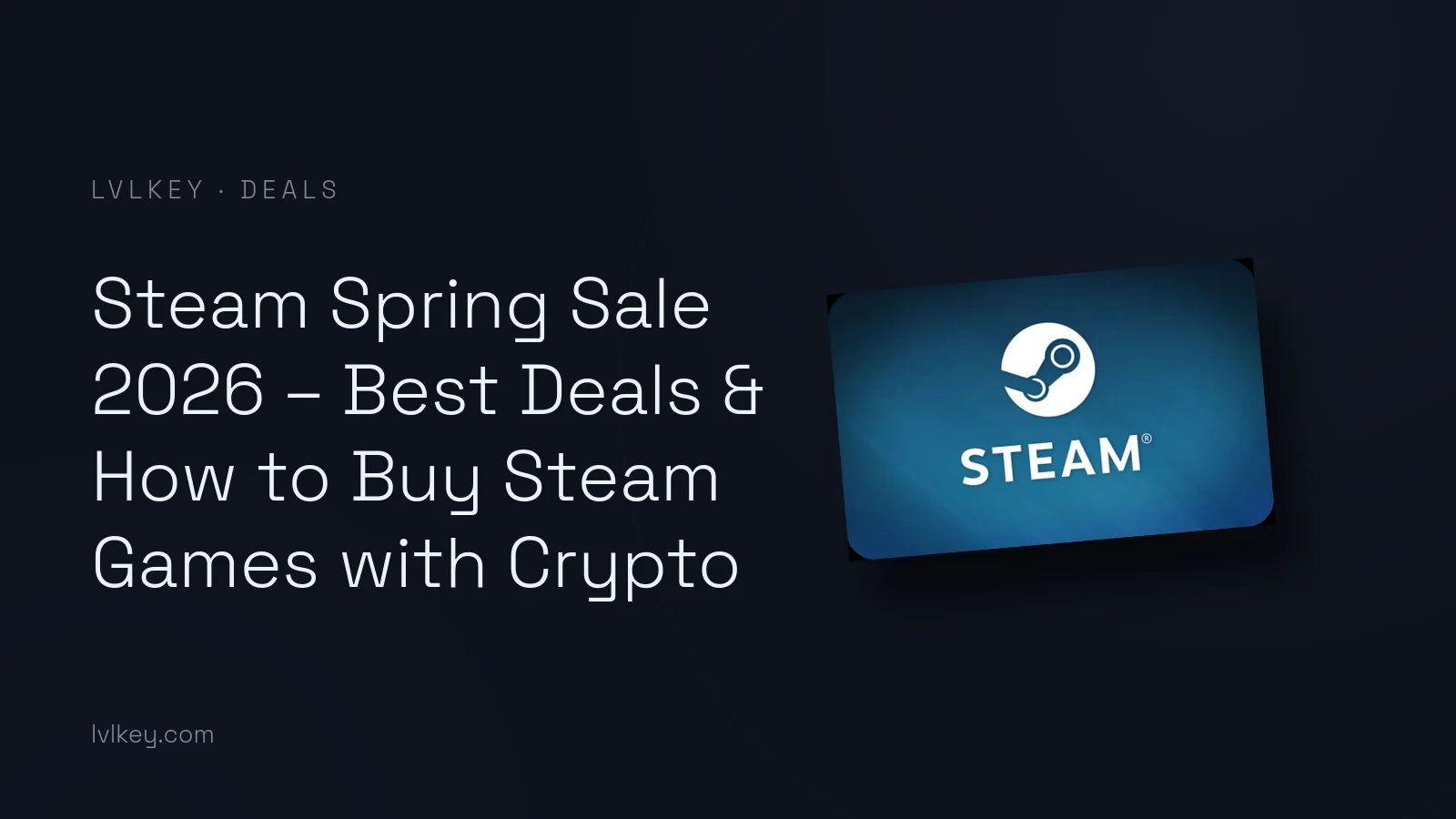 Steam Spring Sale 2026 – Best Deals & How to Buy Steam Games with Crypto
