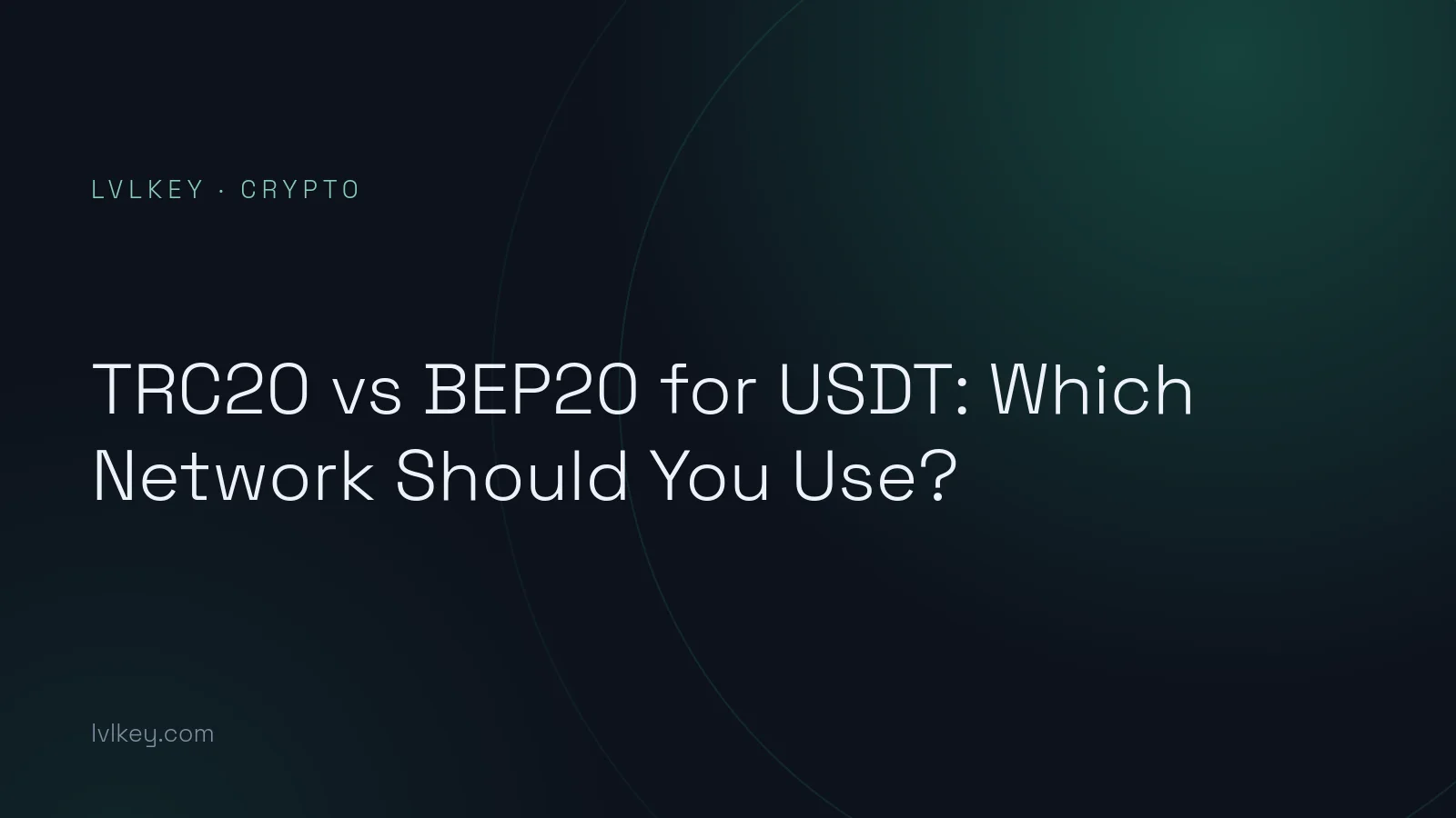 TRC20 vs BEP20 for USDT: Which Network Should You Use?